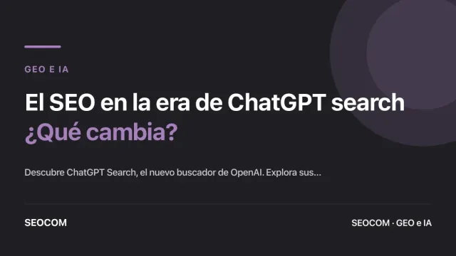 El SEO en la era de ChatGPT search: ¿Qué cambia?