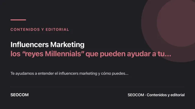 Influencers Marketing: los “reyes Millennials” que pueden ayudar a tu negocio