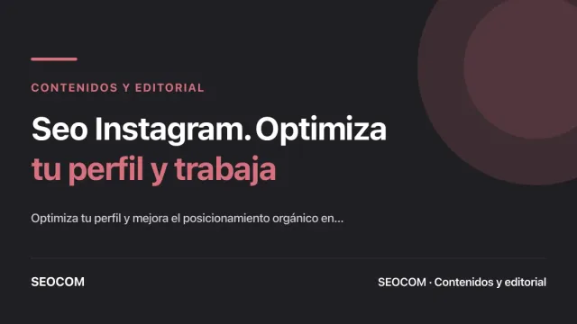 Cómo aplicar SEO en Instagram. Optimiza tu perfil y haz crecer tu posicionamiento orgánico