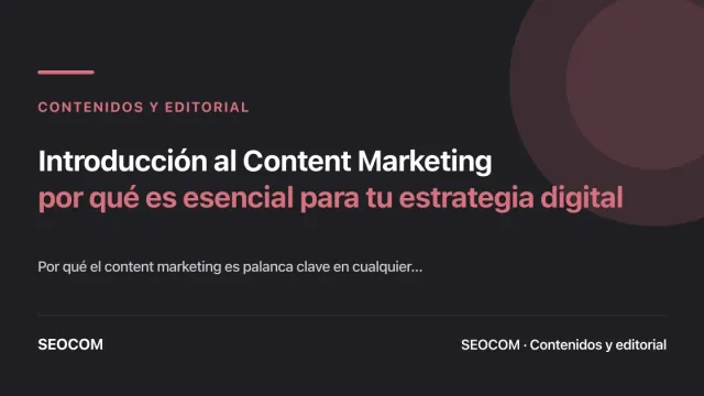 Introducción al Content Marketing: por qué es esencial para tu estrategia digital