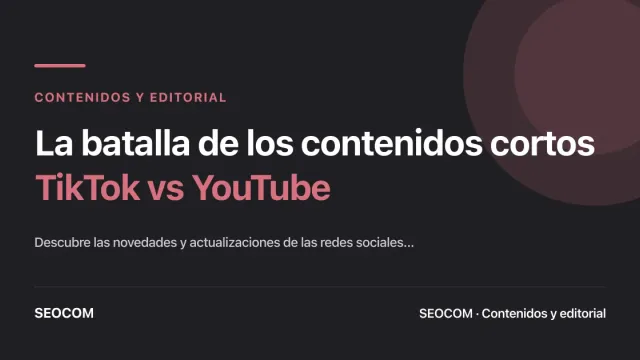La batalla de los contenidos cortos: TikTok vs YouTube