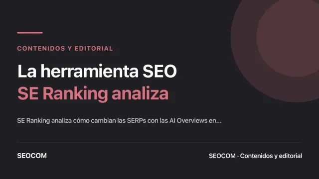 La herramienta SEO SE Ranking analiza los cambios de las SERPs con las nuevas AI overviews
