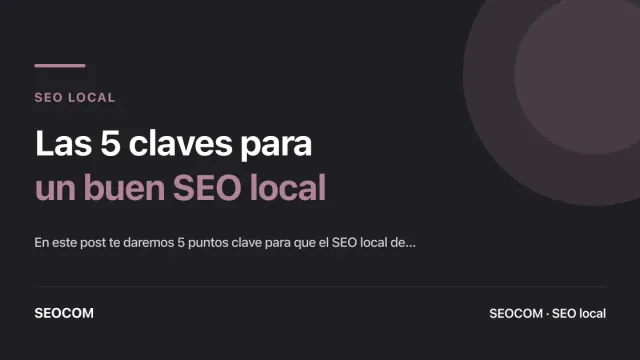 Las 5 claves para un buen SEO local