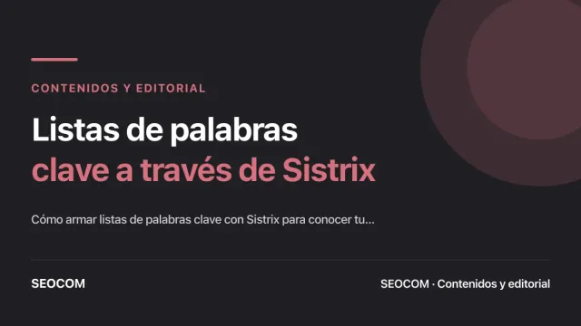 Listas de palabras clave a través de Sistrix: consejos para conocer el segmento de mercado objetivo