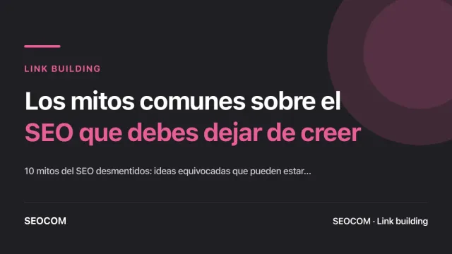 Los mitos comunes sobre el SEO que debes dejar de creer