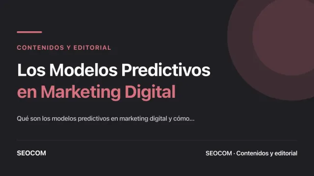 Los Modelos Predictivos en Marketing Digital
