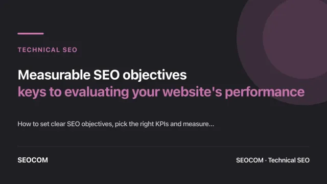 Measurable SEO objectives: keys to evaluating your website's performance