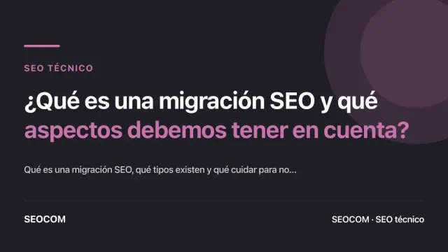 ¿Qué es una migración SEO y qué aspectos debemos tener en cuenta?