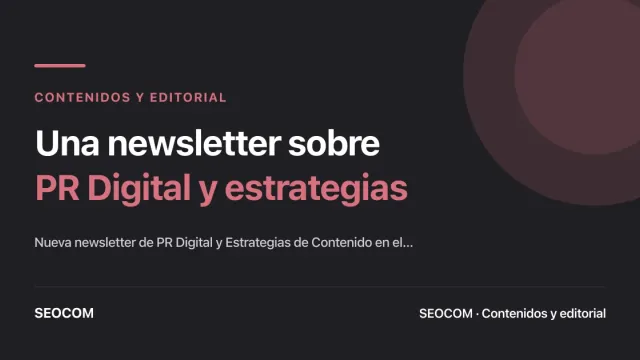 Una newsletter sobre PR Digital y estrategias de marketing de contenidos. ¡Estrenamos Los Enlaces!