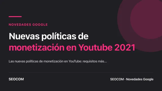 Nuevas políticas de monetización en Youtube 2021