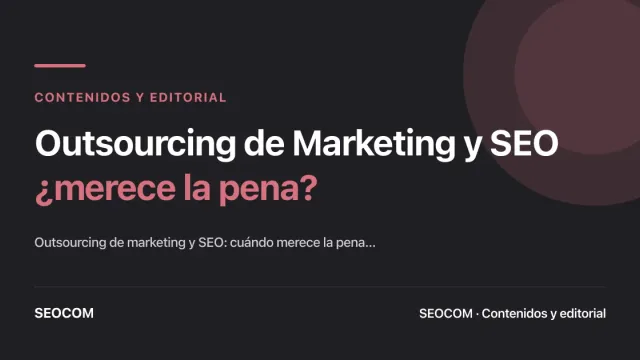 Outsourcing de Marketing y SEO: ¿merece la pena?