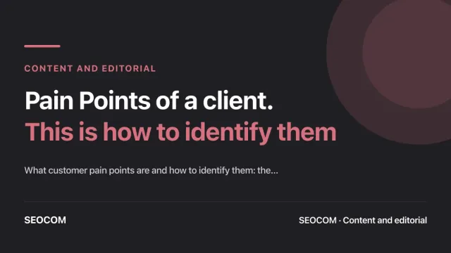 Pain Points of a client. This is how to identify them