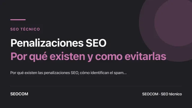 Penalizaciones SEO: Por qué existen y como evitarlas