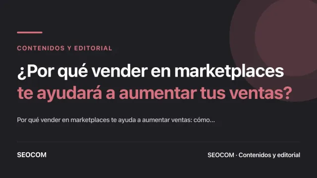 ¿Por qué vender en marketplaces te ayudará a aumentar tus ventas?