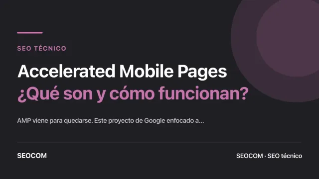 Accelerated Mobile Pages: ¿Qué son y cómo funcionan?
