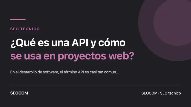 ¿Qué es una API y cómo se usa en proyectos web?