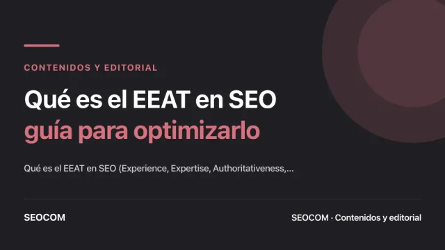 Qué es el EEAT en SEO: guía para optimizarlo