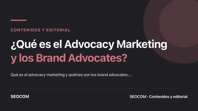 ¿Qué es el Advocacy Marketing y los Brand Advocates?