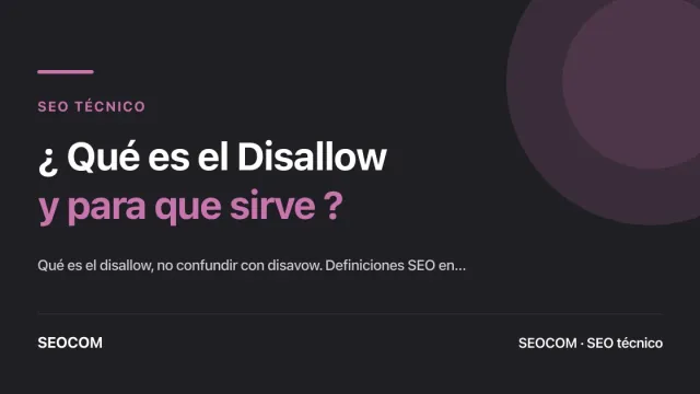 ¿ Qué es el Disallow y para que sirve ?