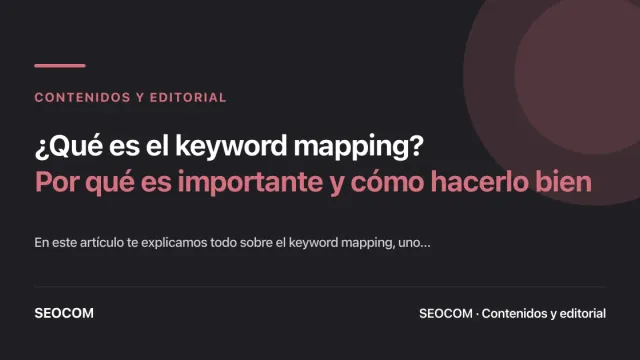 ¿Qué es el keyword mapping?: Por qué es importante y cómo hacerlo bien
