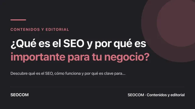 ¿Qué es el SEO y por qué es importante para tu negocio?