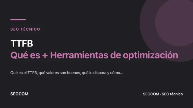 TTFB: Qué es + Herramientas de optimización