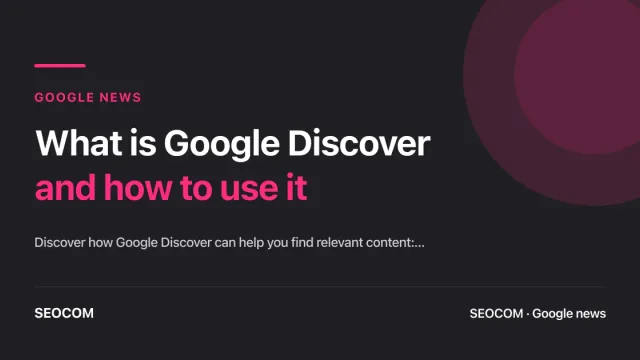 What is Google Discover and how to use it
