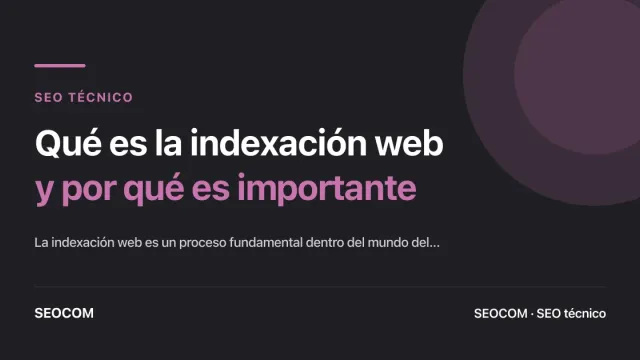 Qué es la indexación web y por qué es importante