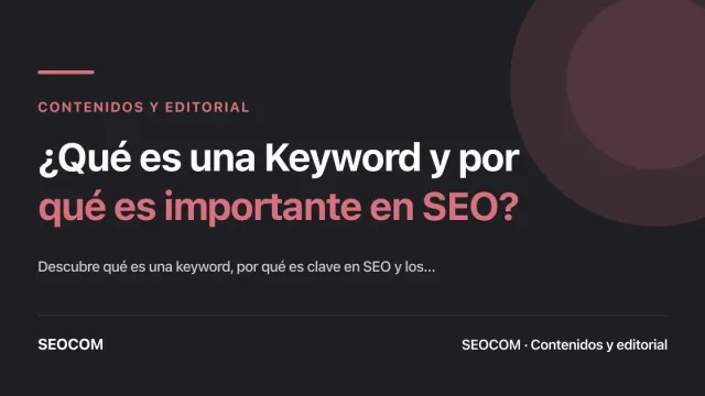 ¿Qué es una Keyword y por qué es importante en SEO?