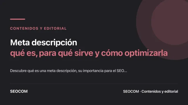 Meta descripción: qué es, para qué sirve y cómo optimizarla