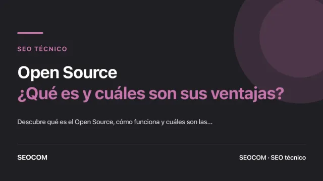 Open Source: ¿Qué es y cuáles son sus ventajas?