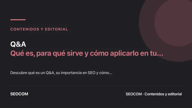 Q&A: Qué es, para qué sirve y cómo aplicarlo en tu estrategia digital