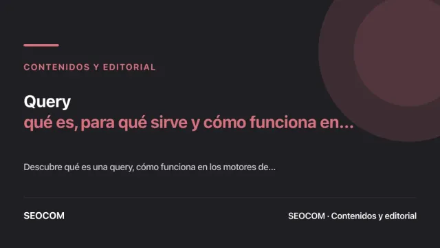 Query: qué es, para qué sirve y cómo funciona en buscadores