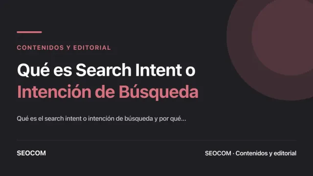 Qué es Search Intent o Intención de Búsqueda