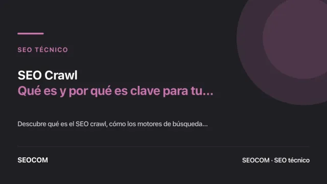 SEO Crawl: Qué es y por qué es clave para tu posicionamiento web