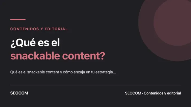 ¿Qué es el snackable content?