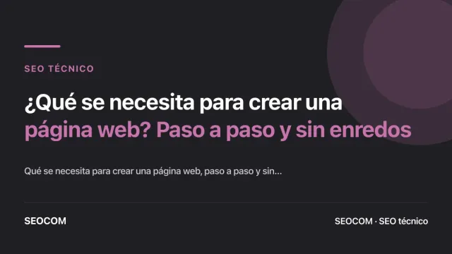 ¿Qué se necesita para crear una página web? Paso a paso y sin enredos
