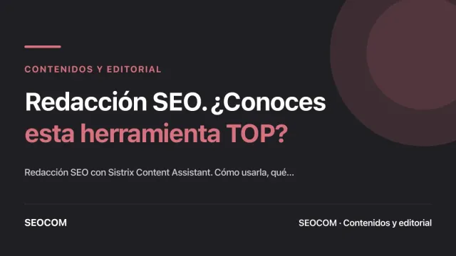 Redacción SEO. Una herramienta potentísima que no estas usando. Sistrix Content Assistant