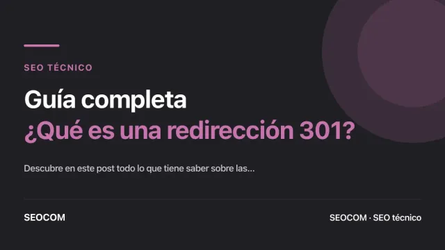 Guía completa: ¿Qué es una redirección 301?