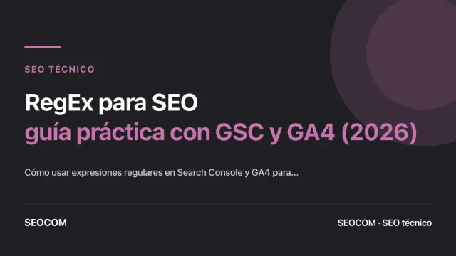 RegEx para SEO: guía práctica con GSC y GA4 (2026)