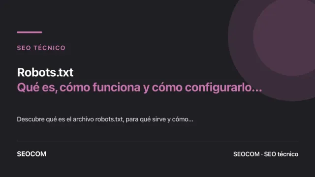 Robots.txt: Qué es, cómo funciona y cómo configurarlo correctamente