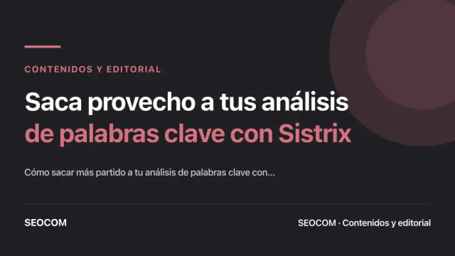 Saca provecho a tus análisis de palabras clave con Sistrix