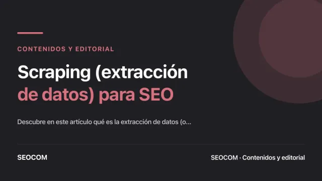 Scraping (extracción de datos) para SEO