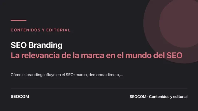 SEO Branding: La relevancia de la marca en el mundo del SEO