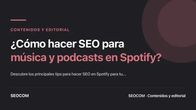 ¿Cómo hacer SEO para música y podcasts en Spotify?