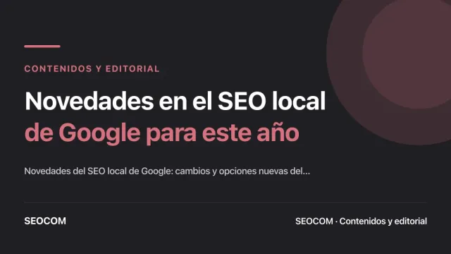 Novedades en el SEO local de Google para este año