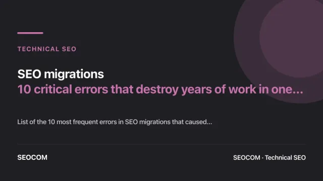 SEO migrations: 10 critical errors that destroy years of work in one night