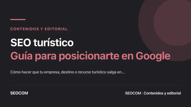 SEO turístico: Guía para posicionarte en Google