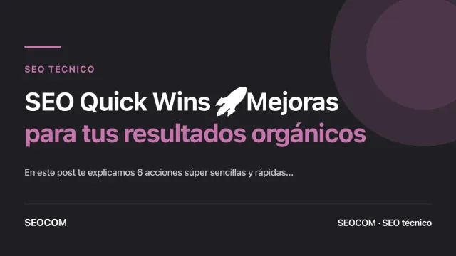 SEO Quick Wins 🚀 Mejoras para tus resultados orgánicos
