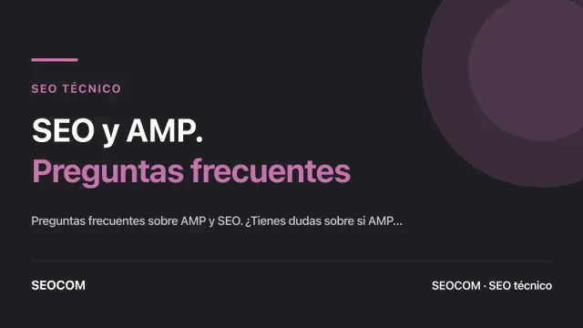 SEO y AMP.  Preguntas frecuentes